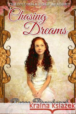 Chasing Dreams: The Columbia Girls' Academy Renae Brumbaugh 9781511961691