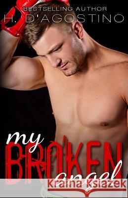 My Broken Angel (The Broken series book 3) D'Agostino, Heather 9781511961875