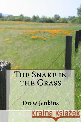 The Snake in the Grass Drew Jenkins 9781511961981 Createspace