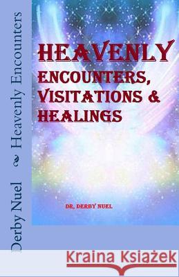 Heavenly Encounters Dr Derby Nuel 9781511962056 Createspace