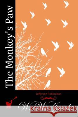 The Monkey's Paw W. W. Jacobs 9781511962889 Createspace