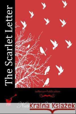 The Scarlet Letter Nathaniel Hawthorne 9781511963008