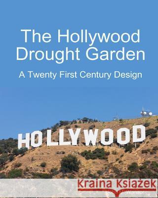 The Hollywood Drought Garden John M. Wansor 9781511963770 Createspace Independent Publishing Platform