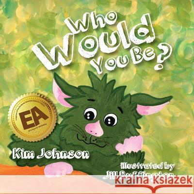 Who Would You Be? Kim Johnson Jill E. Buffington 9781511965972 Createspace