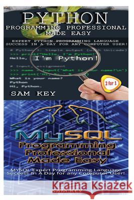 Python Programming Professional Made Easy & MYSQL Programming Professional Made Easy Key, Sam 9781511966306 Createspace
