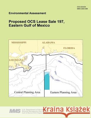 Proposed OCS Lease Sale 197, Eastern Gulf of Mexico U. S. Department of the Interior 9781511966764 Createspace