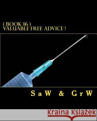 Valuable FREE Advice ! ( BOOK 16 ): New S U R V i V A L Information W, G. R. 9781511967013 Createspace