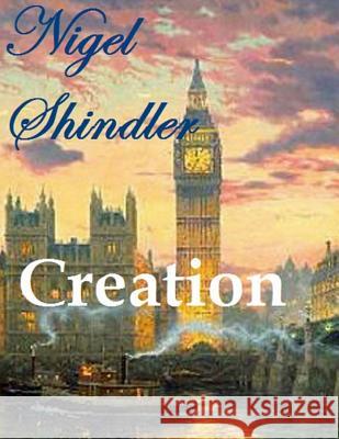 Creation Nigel Shindler Max Shindler 9781511967235