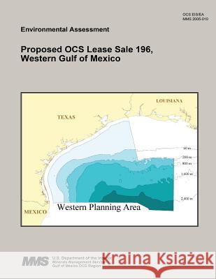 Proposed OCS Lease Sale 196, Western Gulf of Mexico U. S. Department of the Interior 9781511967273 Createspace