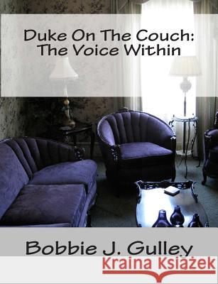 Duke On The Couch: The Voice Within Gulley, Bobbie J. 9781511967785 Createspace