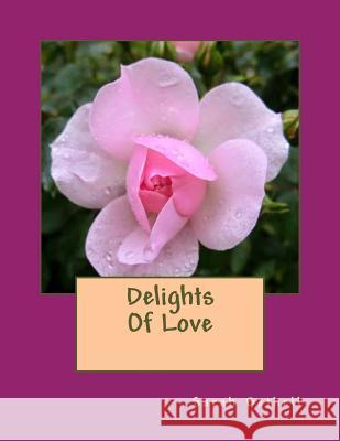 Delights Of Love Sarah Delores Bethell 9781511967839