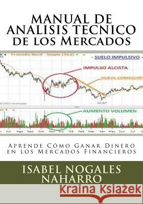 MANUAL DE ANALISIS TECNICO de los Mercados: Aprende Cómo Ganar Dinero en los Mercados Financieros Nogales Naharro, Isabel 9781511971065 Createspace
