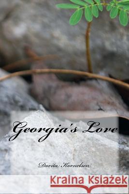 Georgia's Love Dorita Lynn Kornelsen 9781511971713 Createspace