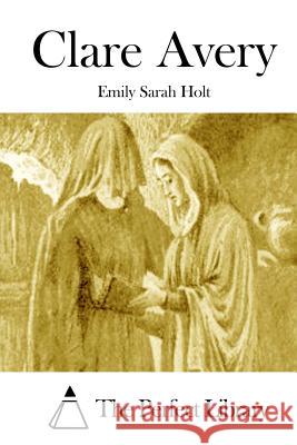Clare Avery Emily Sarah Holt The Perfect Library 9781511971744 Createspace