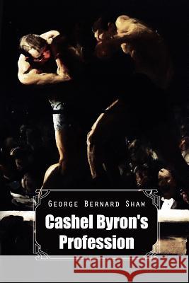 Cashel Byron's Profession George Bernard Shaw 9781511973595