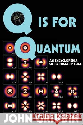 Q is for Quantum: An Encyclopedia of Particle Physics Gribbin, John 9781511974455