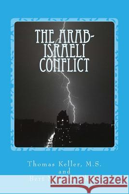 The Arab-Israeli Conflict Bert Nemci Thomas Kelle 9781511975018 Createspace Independent Publishing Platform