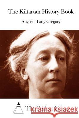 The Kiltartan History Book Augusta Lad The Perfect Library 9781511975254 Createspace