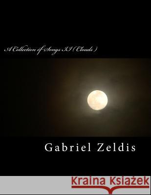 A Collection of Songs II: Clouds Gabriel Zeldis Rock 9781511975391 Createspace