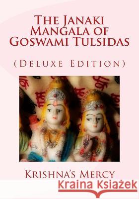 The Janaki Mangala of Goswami Tulsidas (Deluxe Edition) Krishna's Mercy 9781511975889 Createspace