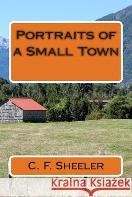 Portraits of a Small Town C. F. Sheeler 9781511976220