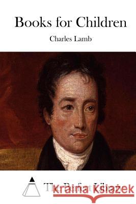 Books for Children Charles Lamb The Perfect Library 9781511977401 Createspace