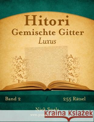 Hitori Gemischte Gitter Luxus - Band 2 - 255 Rätsel Nick Snels 9781511977708 Createspace Independent Publishing Platform