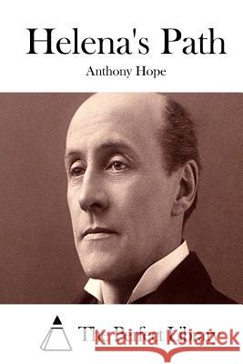 Helena's Path Anthony Hope The Perfect Library 9781511978309 Createspace