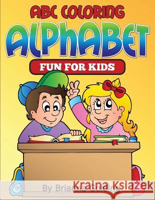 ABC Coloring Alphabet Fun for Kids Brianna Golding 9781511979030