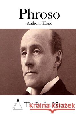 Phroso Anthony Hope The Perfect Library 9781511979245 Createspace