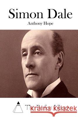 Simon Dale Anthony Hope The Perfect Library 9781511980104 Createspace