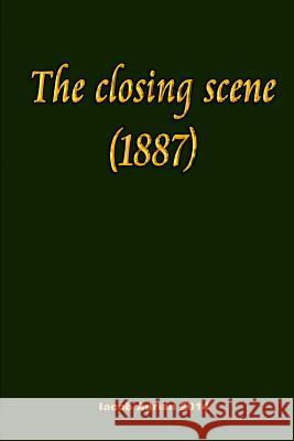 The closing scene (1887) Adrian, Iacob 9781511981583 Createspace