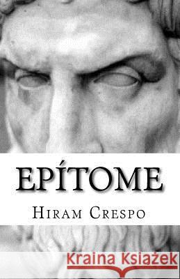 Epítome: Escrituras Epicúreas Crespo, Hiram 9781511984157 Createspace