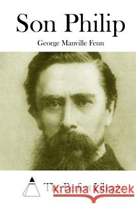 Son Philip George Manville Fenn The Perfect Library 9781511984232 Createspace