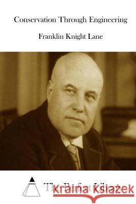Conservation Through Engineering Franklin Knight Lane The Perfect Library 9781511985062