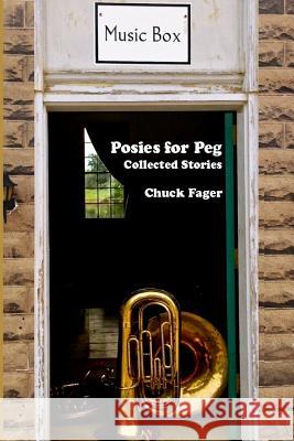 Posies for Peg: Collected Quaker Stories Chuck Fager 9781511985772 Createspace