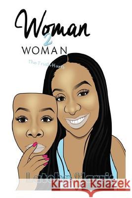 Woman to Woman: The Truth Hurts Mrs Lateka Forte' 9781511986137 Createspace Independent Publishing Platform