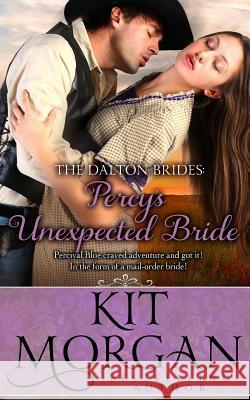Percy's Unexpected Bride (Dalton Brides Book 7) Kit Morgan Kirsten Osbourne Cassie Hayes 9781511987561 Createspace