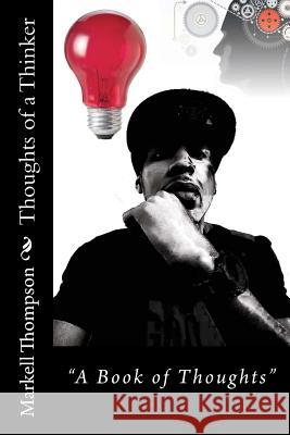 Thoughts of a Thinker Markell Thompson 9781511988841