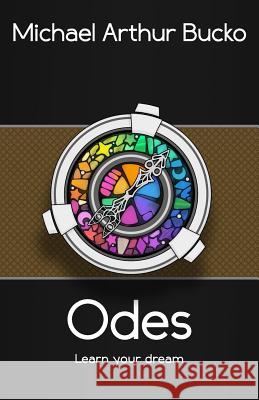 Odes: Learn your drean Bucko, Michael Arthur 9781511989008 Createspace