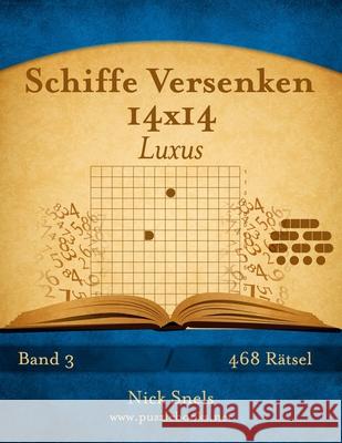 Schiffe Versenken 14x14 Luxus - Band 3 - 468 Rätsel Snels, Nick 9781511990196 Createspace