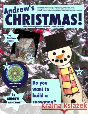 Christmas! Basic Photocopiable Christmas Crafts For Kids Activities to photocopy for school, home, youth groups, clubs, kindergarten, nursery school, Ashcroft, Andrew 9781511992756