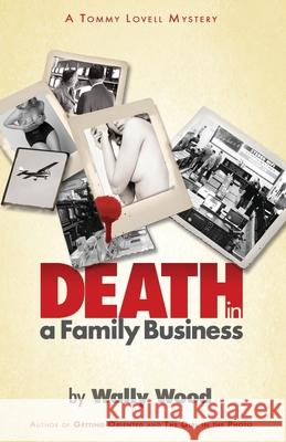 Death in a Family Business: A Tommy Lovell mystery Wally Wood 9781511993173