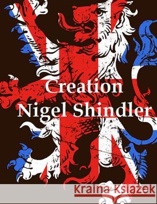 Creation Nigel Shindler Max Shindler 9781511994071