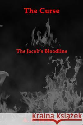 The Curse: The Bloodline of the Jacobs A. R. Jackson 9781511994538 Createspace