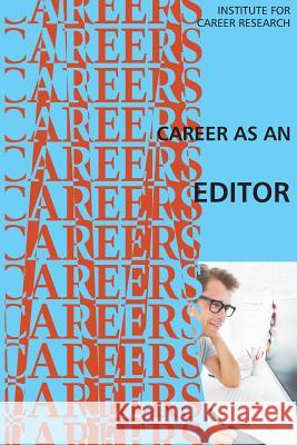 Career as an Editor Institute for Career Research 9781511995269 Createspace