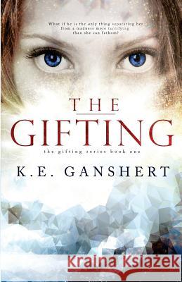 The Gifting K. E. Ganshert 9781511995375 Createspace