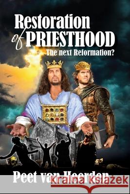 Restoration of Priesthood: The next reformation? Peet Va 9781511995788 Createspace Independent Publishing Platform
