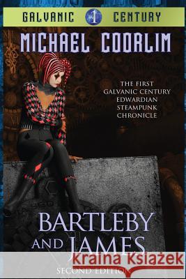 Bartleby and James: Edwardian Steampunk Chronicle Michael Coorlim 9781511996051 Createspace