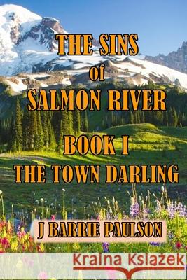 The Sins of Salmon River J. Barrie Paulson 9781511996211 Createspace Independent Publishing Platform